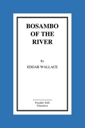 Bosambo of the River de Edgar Wallace