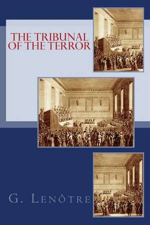 The Tribunal of the Terror de G. Lenotre