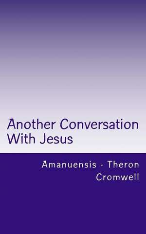 Another Conversation with Jesus de Theron Cromwell