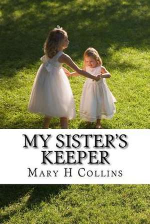 My Sister's Keeper de Mary H. Collins