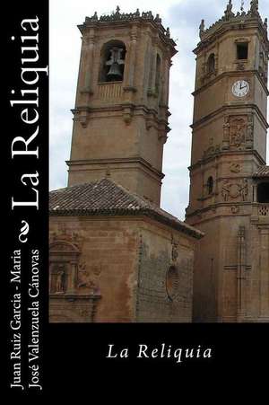 La Reliquia de Juan Ruiz Garcia