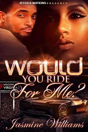 Would You Ride for Me? de Jasmine Williams