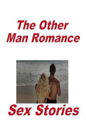 The Other Man Romance Sex Stories de Tiffany Sparks