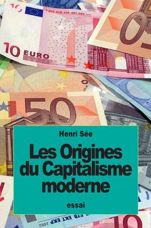 Les Origines Du Capitalisme Moderne de Henri See