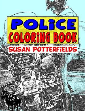 Police Coloring Book de Susan Potter Fields