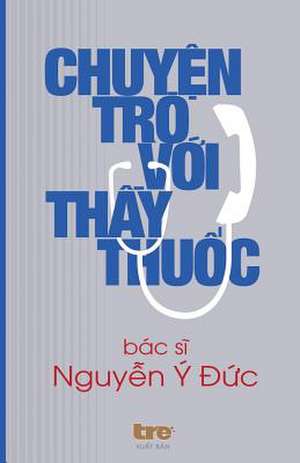 Chuyen Tro Voi Thay Thuoc de Nguyen, Dr Y-Duc