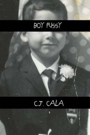 Boy Pussy de C. J. Cala