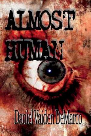 Almost Human de Daniel Vaiden DeMarco