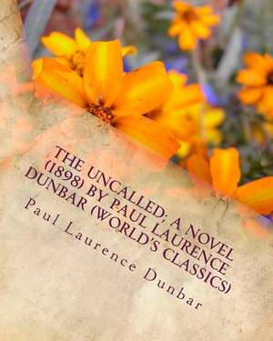 The Uncalled; A Novel (1898) by Paul Laurence Dunbar (World's Classics) de Paul Laurence Dunbar