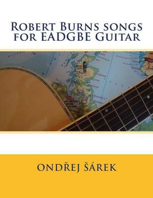 Robert Burns Songs for Eadgbe Guitar de Ondrej Sarek