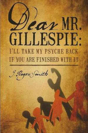 Dear Mr. Gillespie de J. Roger Smith