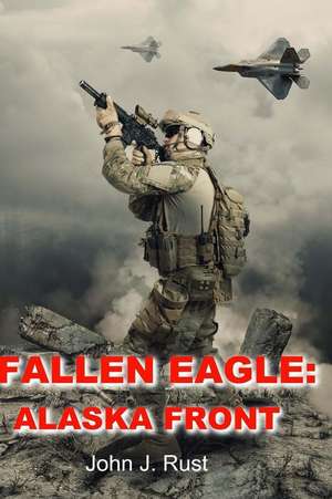 Fallen Eagle de John J. Rust