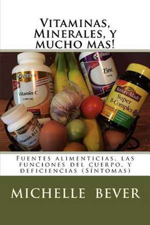 Vitaminas, Minerales, y Mucho Mas! de Michelle J. Bever