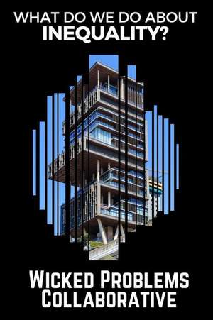 What Do We Do about Inequality? de Chris Oestereich