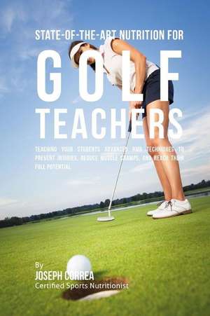 State-Of-The-Art Nutrition for Golf Teachers de Correa (Certified Sports Nutritionist)