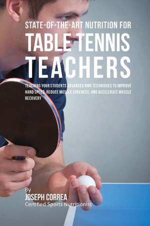 State-Of-The-Art Nutrition for Table Tennis Teachers de Correa (Certified Sports Nutritionist)