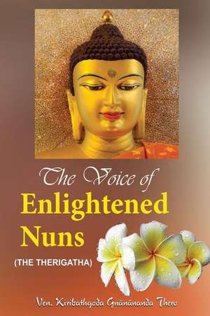 The Voice of Enlightened Nuns de Ven Kiribathgoda Gnanananda Thero