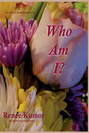 Who Am I? de Renee Kumor