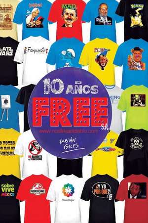 Free, S.A. 10 Anos de Fabian Giles