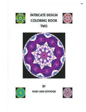 Intricate Design Coloring Book Two de Mary Ann Seymour