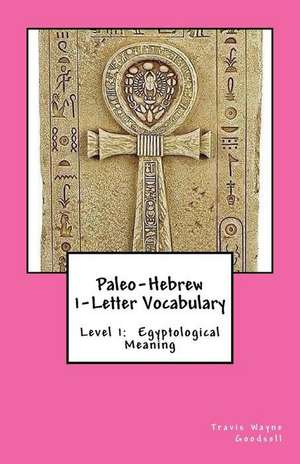 Paleo-Hebrew 1-Letter Vocabulary de Travis Wayne Goodsell