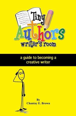 Tiny Authors Writers Room Guide Book de Chantay E. Brown