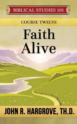 Faith Alive de John R. Hargrove Th D.