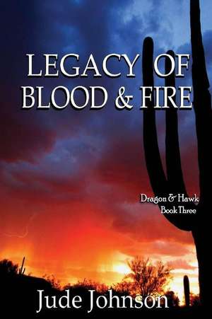 Legacy of Blood & Fire de Jude Johnson