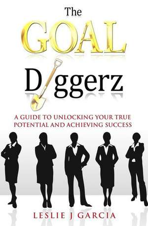 The Goal Diggerz de Leslie J. Garcia