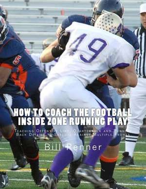 How to Coach the Football Inside Zone Running Play de Bill Renner