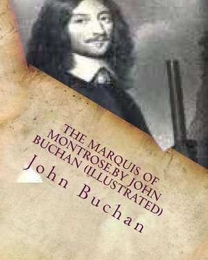 The Marquis of Montrose.by John Buchan (Illustrated) de John Buchan