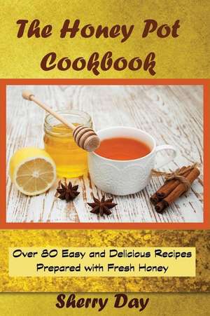 The Honey Pot Cookbook de Sherry Day