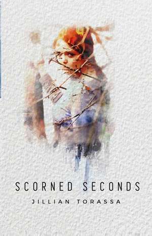 Scorned Seconds de Jillian Torassa