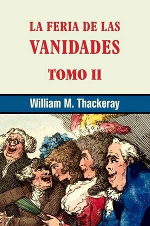 La Feria de Las Vanidades (Tomo 2) de William M. Thackeray