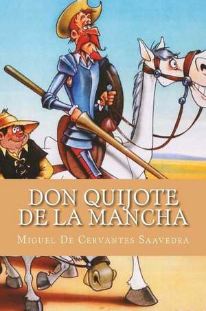 Don Quijote de La Mancha (Spanish Edition) (Complete) de Miguel De Cervantes Saavedra