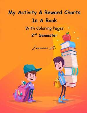 My Activity & Reward Charts in a Book with Coloring Pages (Second Semester) de Lamees A