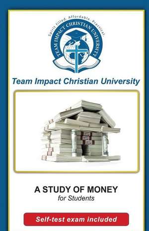 A Study of Money for Students de Team Impact Christian University