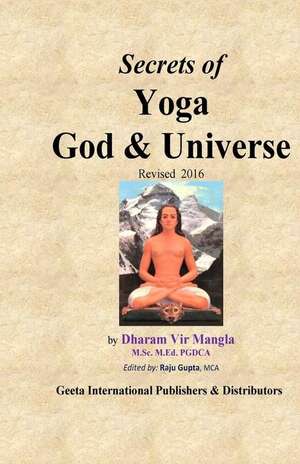 Secrets of Yoga God & Universe de Sri Dharam Vir Mangla