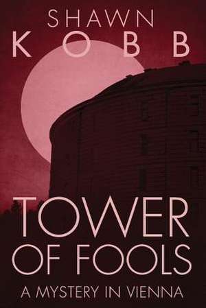 Tower of Fools de Shawn Kobb