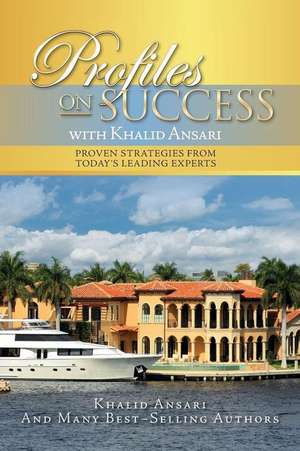 Profiles on Success with Khalid Ansari de Khalid Ansari