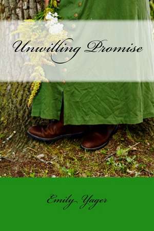 Unwilling Promise de Emily Yager