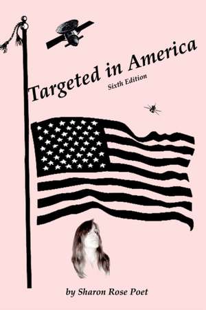 Targeted in America de Sharon R. Poet