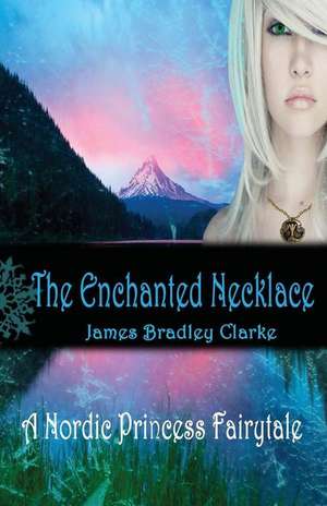 The Enchanted Necklace de James Bradley Clarke