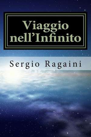 Viaggio Nell'infinito de Sergio Ragaini