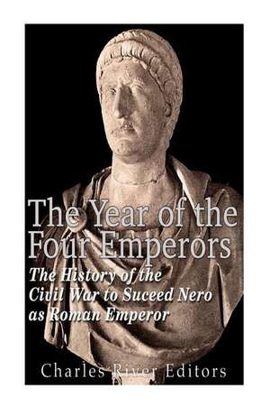 The Year of the Four Emperors de Charles River Editors