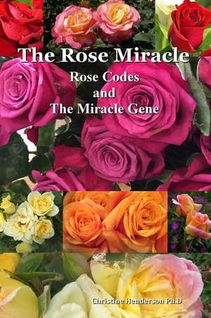 The Rose Miracle de Dr Christine Henderson