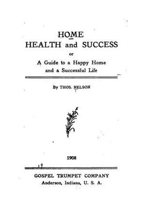 Home, Health and Success de Thomas Nelson