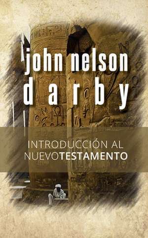 Introduccion Al Nuevo Testamento de John Nelson Darby