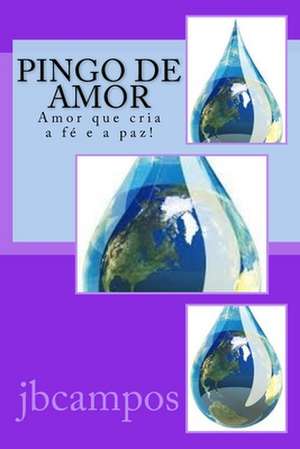 Pingo de Amor de Jb Jbcampos Campos Campos