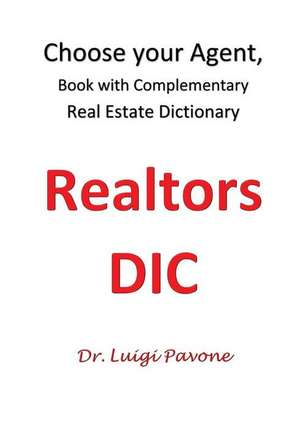 Choose Your Agent with Real Estate Dictionary de Pavone, Dr Luigi Alessio